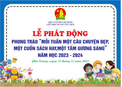 Lễ phát động "Mỗi tuần một câu chuyện đẹp, một cuốn sách hay, một tấm gương sáng" năm học 2023 – 2024