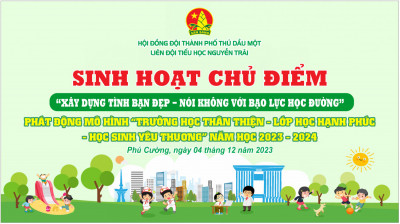 HOẠT ĐỘNG ĐIỂM: Sinh hoạt chủ điểm “Xây dựng tình bạn đẹp, nói không với bạo lực học đường” và phát động mô hình “Trường học thân thiện, lớp học hạnh phúc, học sinh yêu thương” năm học 2023 – 2024